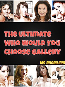 The Ultimate Who Would You Choose Gallery