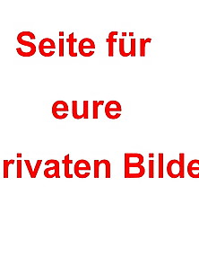 Eure Privaten Bilder